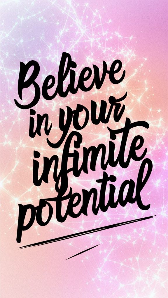 An uplifting poster with "Believe in your infinite potential" in stylized lettering.