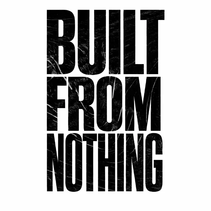 Create a bold typographic t-shirt design featuring the phrase "BUILT FROM NOTHING" in heavy condensed sans-serif lettering. Use strong vertical alignment, tight letter spacing, and subtle texture inside the letters to add depth without clutter. The text should dominate the canvas and feel confident and raw. Background should be solid white. Use 1:1 aspect ratio.