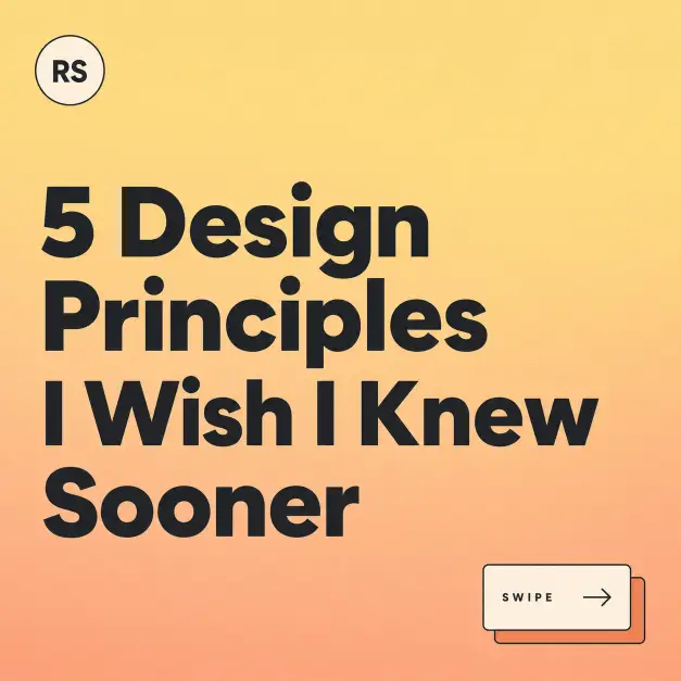 Create an Instagram carousel cover slide with the headline "5 Design Principles I Wish I Knew Sooner" set in a chunky modern sans-serif across three lines, left aligned. Background is a gradient from soft butter yellow at the top to warm peach at the bottom. In the bottom right corner, add a small visual cue showing two stacked rectangles with a right arrow icon and the text "Swipe" in small all-caps. In the top left corner, place a small circular author tag with placeholder initials "RS" inside. Style is friendly, modern, design educator aesthetic. Use aspect ratio 1:1.