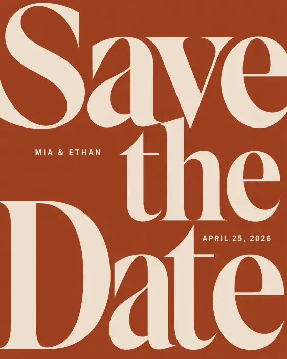 Create a save the date card built entirely around bold typography on a deep terracotta background. Fill the card with the words "Save the Date" in oversized cream-colored serif letters arranged across multiple lines. Tuck the names "Mia & Ethan" and the date "April 25, 2026" into the negative space between the large letters in a small contrasting sans-serif font. Striking, editorial, contemporary design with a warm earthy palette. Use aspect ratio 4:5.