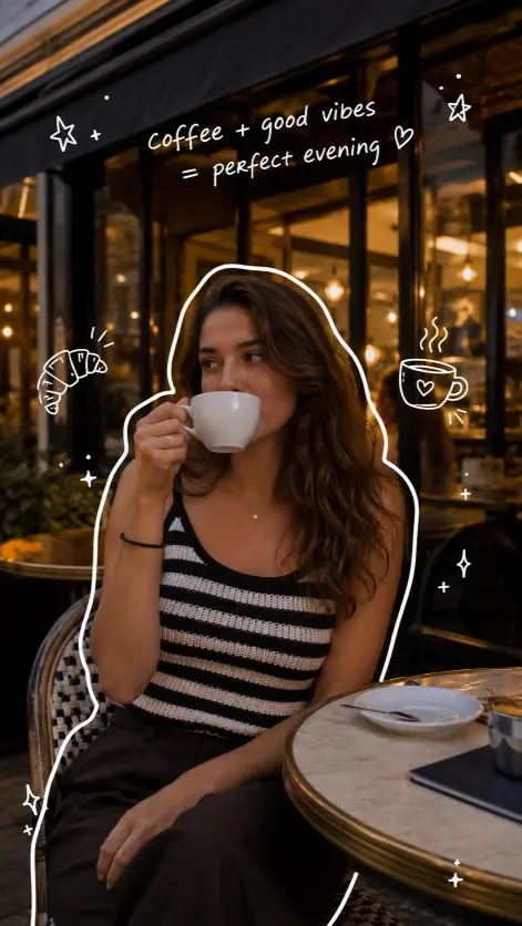 Create a candid photo of a young woman sitting at an outdoor café table in the evening, sipping coffee from a white ceramic cup held in one hand while looking off to the side. She is wearing a black and white striped sleeveless knit top with dark trousers, and her wavy brown hair falls past her shoulders. Behind her is a warmly lit café storefront with large glass windows glowing amber. Shoot at eye level with soft ambient evening light. Add a playful editing layer: a hand-drawn white doodle outline traced around her body like a sticker, plus small white doodle illustrations of a croissant, a coffee cup, sparkles, and stars scattered around the frame, with a short handwritten-style caption at the top. The mood is cozy, casual, and social-media ready. Use aspect ratio 9:16.